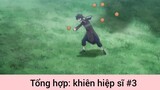 Tổng hợp: khiên hiệp sĩ p3