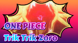 ONE PIECE|[Kompilasi Epik] Trik Trik Zoro