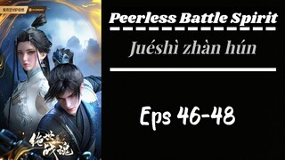 Peerless Battle Spirit Eps 46-48 Sub indo