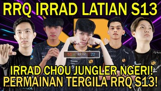 RRQ IRRAD LATIAN SEASON 13! NGERI IRRAD CHOU JUNGLER! PERMAINAN TERGILA RRQ S13