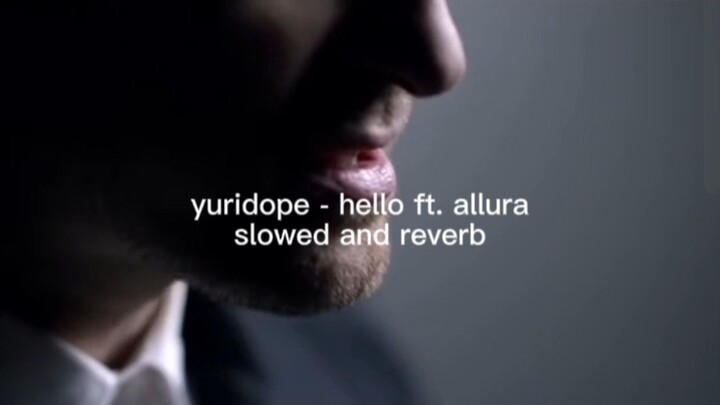 yuridope - hello ft. allura (slowed + reverb)