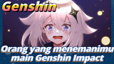 Orang yang menemanimu main Genshin Impact