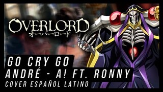 Overlord OP 2 | GO CRY GO | André - A! & @Ronny Castillo  (Cover Español Latino)