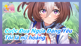 [Cuộc Đua Ngựa Đáng Yêu] Tôi là nữ hoàng