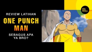 Review Latihan ONE PUNCH MAN. Sebagus apa ya bro?