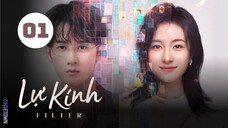 Tập 1| Lự Kính (Bộ Lọc) - Filter (Đàn Kiện Thứ, Lý Lan Địch, Cao Hàn Vũ, La Thu Vận,...).