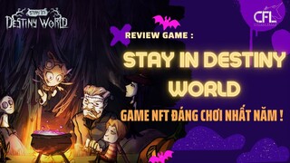 Đánh Giá Tựa Game Stay In Destiny World | Game NFT Đáng Để Chơi Nhất Năm |Top Gamefi NFT| CFL Group
