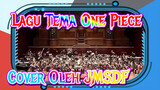 Lagu Tema One Piece
Cover Oleh JMSDF