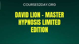 [COURSES2DAY.ORG] David Lion – Master Hypnosis Limited Edition Download
