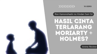 HASIL CINTA TERLARANG MORIARTY + HOLMES? - Kamonohashi Ron no Kindan Suiri S2 Anime Review