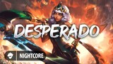 Desperado - Pisces, Taurus & Tazzy [Brave Order Nightcore]