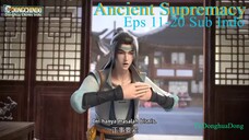 Ancient Supremacy Eps 11-20 Sub Indo