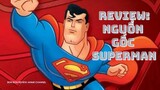 Review phim Superman: Các bạn chưa chắc đã biết về nguồn gốc của Superman