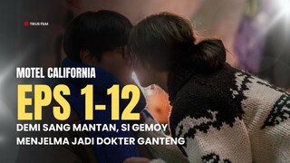 MOTEL CALIFORNIA | FULL EPISODE 1-12 | DEMI SANG MANTAN, SI GEMOY MENJELMA JADI DOKTER GANTENG
