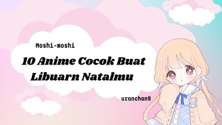 Libur Natalmu bingung mau nonton apa?Yuk mampir ke10 rekomendasi anime yg cocok Buat liburan Natalmu