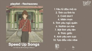 Nhạc Speed Up chill - Yêu từ đâu mà ra, tình ca tình ta, Cold don't...| Flechazowu