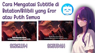 Tutorial Mengatasi Subtitle yang Jelek atau Berwarna Putih Semua di Bstation atau Bilibili