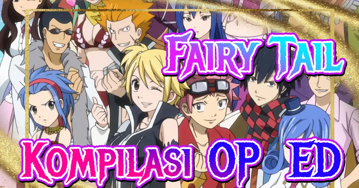 Fairy Tail Op Ed Compilation B Bilibili
