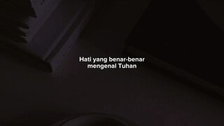 hati yg bener² mengenal Tuhan.