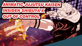 Insiden Shibuya x Out of Control | Jujutsu Kaisen / Animatic