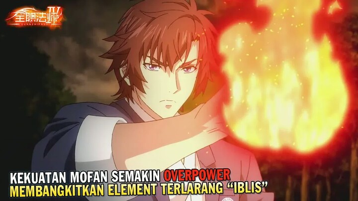 MOFAN TERUS BERTAMBAH KUAT SAMPAI BANGKIT JADI IBLIS  -  Alur Cerita Quanzhi Fashi S4