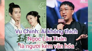 Đạo diễn Vu Chính gây tranh cãi với phát ngôn ai không thích Ngọc Lâu Xuân là người kém văn hóa