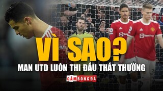 Vì sao MANCHESTER UNITED luôn thi đấu với phong độ THẤT THƯỜNG?