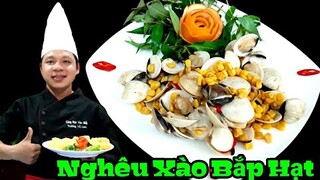 Cách làm Nghêu Xào Bắp Hạt ngon như ngoài hàng | món ngon từ Ốc