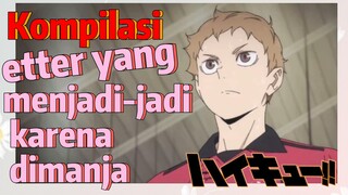 [Haikyuu!!] Kompilasi | Setter yang menjadi-jadi karena dimanja