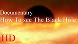How.to.See.a.Black.Hole.1080p.| Documentary | BiliBili | 4U Movies
