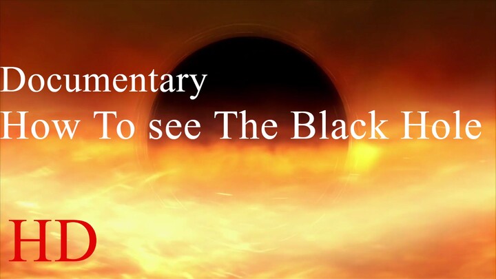 How.to.See.a.Black.Hole.1080p.| Documentary | BiliBili | 4U Movies