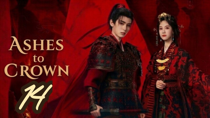 Ashes to Crown | Episode 14 - Eng sub