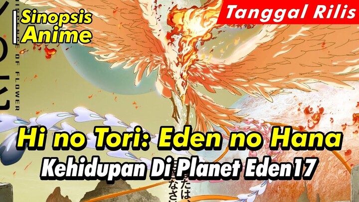 Alur Cerita Anime | Hi no Tori: Eden no Hana | Spoiler Anime | Official Trailer