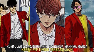 KUMPULAN JEDAGJEDUG ANIME DONGHUA MANHUA MANGA FYP TIKTOK TERBARU 2024