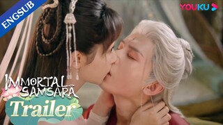 EP08-10 Trailer: Yingyuan kisses Yandan when she tries to save him | Immortal Samsara | YOUKU