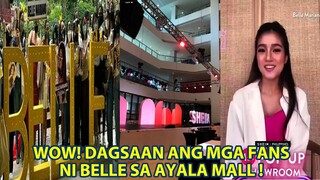 GANITO KAMAHAL NG MGA FANS SI BELLE MARIANO DINUMOG ANG AYALA MALL MANILA BAY