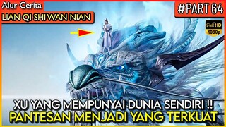 DUNIA-NYA HANYA MAINAN BUAT DEWA XU YANG !! - Alur Cerita Donghua #LQSWN PART 64