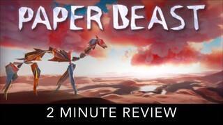 Paper Beast - 2 Minute Review