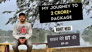My Journey to 2 Crore+ Package ft.  @Rohit Negi   | IIT Guwahati | Safar Mere IIT Ki | EP 01