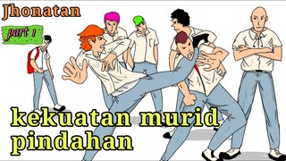 kekuatan murid pindahan/part 1