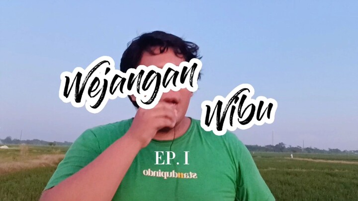 Episode 1 Wejangan untuk Wibu