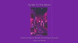 Frank Sinatra x Reneé Dominique (Cover) Fly Me To The Moon (Gelo Lofi Remix)