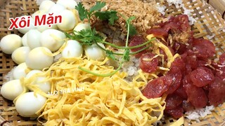 Xôi Mặn- Cách nấu Xôi Thập Cẩm đủ vị, truyền kinh nghiệm bán xôi- Salty sticky rice- ALO TRÀ VINH