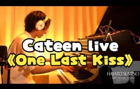 【Cateen】 One Last Kiss phiên bản Live siêu sốc