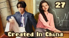 Created in China - Episode 27 [Eng Sub]