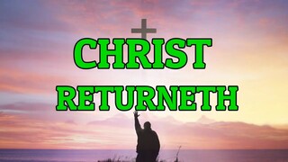 Christ Returneth  | Piano | Lyrics | Hymnals | Accompaniment |