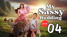 My Sassy Wedding - Episode 4 [ENG SUB]