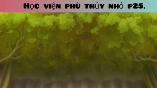 Học viện phù thủy nhỏ p25