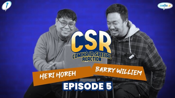 Comika.id Special Reaction (CSR) Eps. 5 - Heri Horeh & Barry Williem