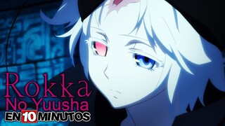 🔷CONSIGUIERON EL PODER DE UN DIOS | Rokka No Yuusha Resumen en 10 Minutos (más o menos) | FT ErickGN